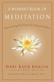 Title: A Woman's Book of Meditation: Discovering the Power of a Peaceful Mind, Author: Hari Kaur Khalsa