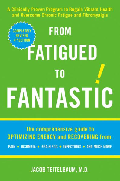 From Fatigued to Fantastic!: A Clinically Proven Program to Regain Vibrant Health and Overcome Chronic Fatigue and Fibromyalgia