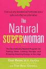 The Natural Superwoman: The Scientifically Backed Program for Feeling Great, Looking Younger and Enjoying Amazing Energy at Any Age