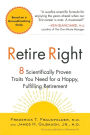 Retire Right: 8 Scientifically Proven Traits You Need for a Happy, Fulfilling Retirement