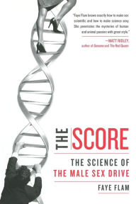 Title: The Score: The Science of the Male Sex Drive, Author: Faye Flam