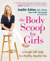 Title: The Body Scoop for Girls: A Straight-Talk Guide to a Healthy, Beautiful You, Author: Christine Rojo