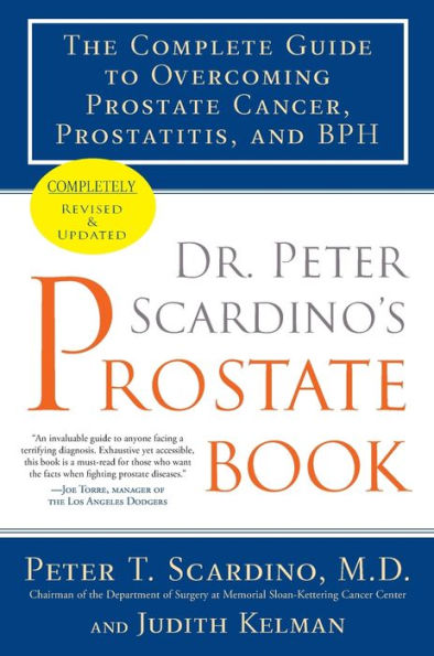 Dr. Peter Scardino's Prostate Book, Revised Edition: The Complete Guide to Overcoming Prostate Cancer, Prostatitis, and BPH