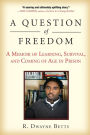 A Question of Freedom: A Memoir of Learning, Survival, and Coming of Age in Prison