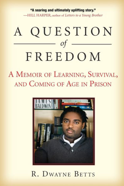 A Question of Freedom: Memoir Learning, Survival, and Coming Age Prison