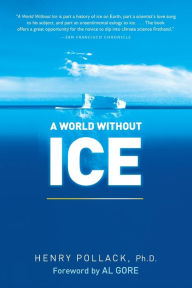 Title: A World Without Ice, Author: Henry Pollack Ph.D.