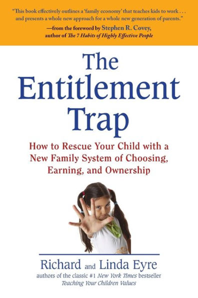 The Entitlement Trap: How to Rescue Your Child with a New Family System of Choosing, Earning, and Ownership