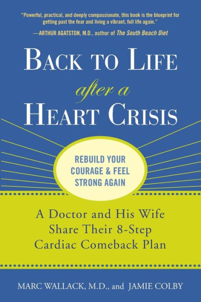 Back to Life After a Heart Crisis: A Doctor and His Wife Share Their 8 Step Cardiac Comeback Plan