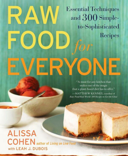 Raw Food for Everyone: Essential Techniques and 300 Simple-to ...