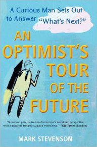 Title: AN Optimist's Tour of the Future: One Curious Man Sets Out to Answer 