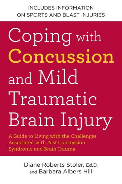 Coping with Concussion and Mild Traumatic Brain Injury: a Guide to Living the Challenges Associated Post Syndrome nd Trauma