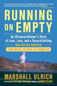 Title: Running on Empty: An Ultramarathoner's Story of Love, Loss, and a Record-Setting Run Across Ameri ca, Author: Marshall Ulrich