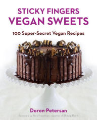 Title: Sticky Fingers' Vegan Sweets: 100 Super-Secret Vegan Recipes: A Baking Book, Author: Doron Petersan