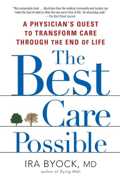the Best Care Possible: A Physician's Quest to Transform through End of Life