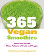 365 Vegan Smoothies: Boost Your Health With a Rainbow of Fruits and Veggies: A Cookbook