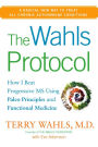 The Wahls Protocol: How I Beat Progressive MS Using Paleo Principles and Functional Medicine