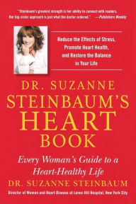 Title: Dr. Suzanne Steinbaum's Heart Book: Every Woman's Guide to a Heart-Healthy Life, Author: Suzanne Steinbaum