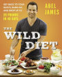 The Wild Diet: Get Back to Your Roots, Burn Fat, and Drop Up to 20 Pounds in 40 Days