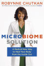 The Microbiome Solution: A Radical New Way to Heal Your Body from the Inside Out