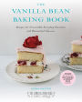 The Vanilla Bean Baking Book: Recipes for Irresistible Everyday Favorites and Reinvented Classics