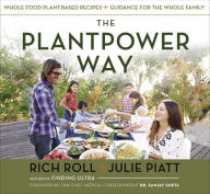 Title: The Plantpower Way: Whole Food Plant-Based Recipes and Guidance for The Whole Family: A Cookbook, Author: Rich Roll