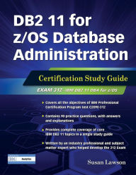 Title: DB2 11 for z/OS Database Administration: Certification Study Guide, Author: Susan Lawson