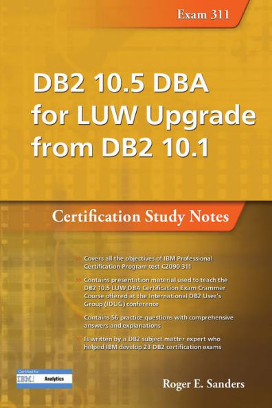 DB2 10.5 DBA for LUW Upgrade from DB2 10.1: Certification Study Notes (Exam 311)