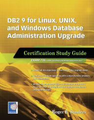 Title: DB2 9 for Linux, UNIX, and Windows Database Administration Upgrade: Certification Study Guide, Author: Roger E. Sanders