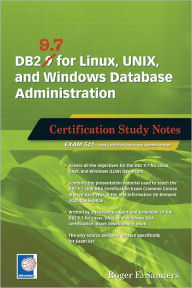 Title: DB2 9.7 for Linux, UNIX, and Windows Database Administration: Certification Study Notes, Author: Roger E. Sanders