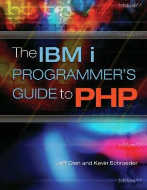 The IBM i Programmer's Guide to PHP