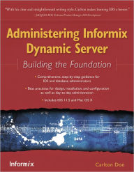 Title: Administering Informix Dynamic Server: Building the Foundation, Author: Carlton Doe