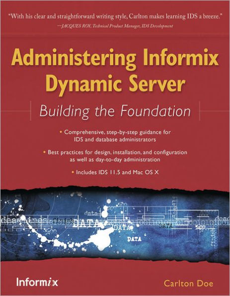 Administering Informix Dynamic Server: Building the Foundation
