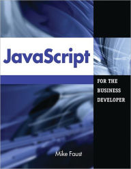 Title: JavaScript for the Business Developer, Author: Mike Faust