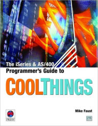 Title: The iSeries and AS/400 Programmer's Guide to Cool Things, Author: Mike Faust