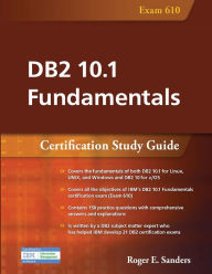 Title: DB2 10.1 Fundamentals: Certification Study Guide, Author: Roger E. Sanders