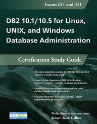 Title: DB2 10.1/10.5 for Linux, UNIX, and Windows Database Administration: Certification Study Guide, Author: Mohankumar Saraswatipura