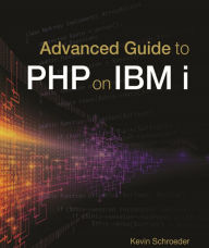 Title: Advanced Guide to PHP on IBM i, Author: Kevin Schroeder