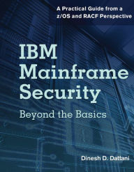 Title: IBM Mainframe Security: Beyond the Basics-A Practical Guide from a z/OS and RACF Perspective, Author: Dinesh D. Dattani