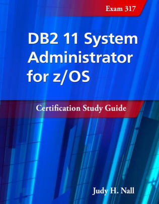 Db2 11 System Administrator For Z Os Certification Study Guide Exam 317 Paperback