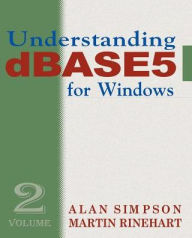 Title: Understanding dBASE 5 for Windows: Volume 2, Author: Alan Simpson