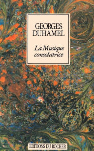 Title: La Musique Consolatrice, Author: Georges Duhamel
