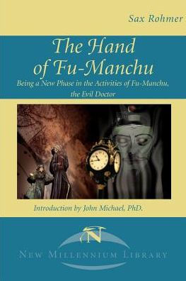 The Hand of Fu-Manchu: Being a New Phase in the Activities of Fu-Manchu, the Evil Doctor