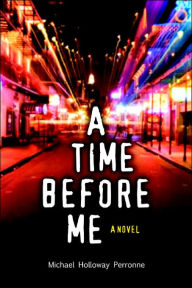 Title: A Time Before Me, Author: Michael Holloway Perronne