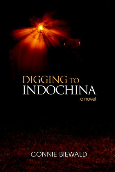 Digging to Indochina: A Novel