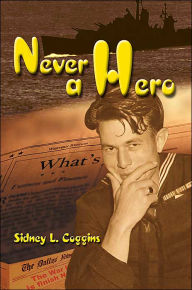 Title: Never a Hero, Author: Sidney L Coggins