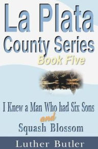 Title: I Knew a Man Who Had Six Sons, Author: Luther Butler
