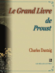 Title: Le Grand Livre de Proust, Author: Charles Dantzig