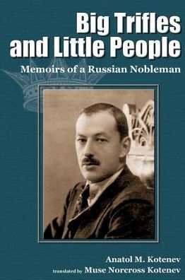 Big Trifles and Little People: Memoirs of a Russian Nobleman
