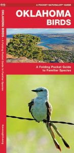 Title: Oklahoma Birds: A Folding Pocket Guide to Familiar Species, Author: James Kavanagh