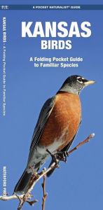 Title: Kansas Birds: A Folding Pocket Guide to Familiar Species, Author: James Kavanagh